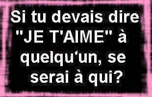 tu le dirai a  qui toi